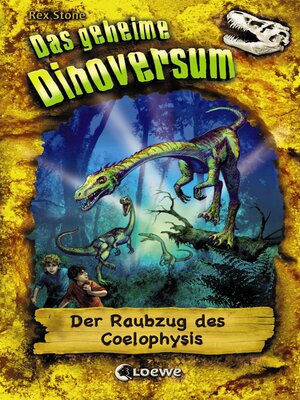 cover image of Das geheime Dinoversum (Band 16)--Der Raubzug des Coelophysis